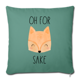 Oh for Fox Sake Throw Pillow Cover 18” x 18” - cypress green