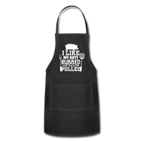 I Like My Butt Rubbed and My Pork Pulled Adjustable Apron - black