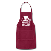 I Like My Butt Rubbed and My Pork Pulled Adjustable Apron - burgundy