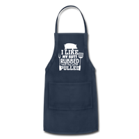 I Like My Butt Rubbed and My Pork Pulled Adjustable Apron - navy