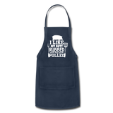 I Like My Butt Rubbed and My Pork Pulled Adjustable Apron - navy