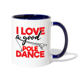 I Love a Good Pole Dance Contrast Coffee Mug - white/cobalt blue