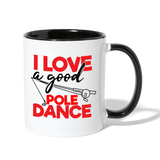 I Love a Good Pole Dance Contrast Coffee Mug - white/black