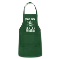 Stand Back Teetee Is Grilling Adjustable Apron - forest green
