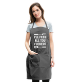 I'll Feed All You Fuckers Adjustable Apron - charcoal