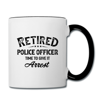 Retired Police Officer Time to Give It Arrest Contrast Coffee Mug - white/black