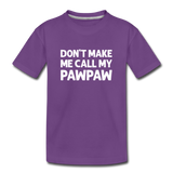 Don't Make Me Call My Pawpaw Kids' Premium T-Shirt - purple