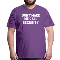 Don't Make Me Call Security Men's Premium T-Shirt - purple