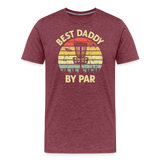 Best Daddy By Par Disc Golf Men's Premium T-Shirt - heather burgundy