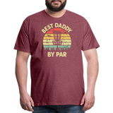 Best Daddy By Par Disc Golf Men's Premium T-Shirt - heather burgundy