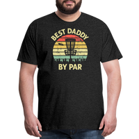 Best Daddy By Par Disc Golf Men's Premium T-Shirt - charcoal grey