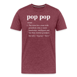 Pop Pop Definition Men's Premium T-Shirt - heather burgundy