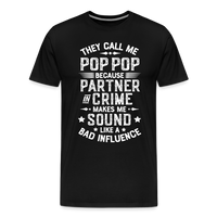 The Call Me Pop Pop Because Partner In Crime Makes Me Sound Like a Bad Influence Men's Premium T-Shirt - black