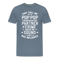The Call Me Pop Pop Because Partner In Crime Makes Me Sound Like a Bad Influence Men's Premium T-Shirt - steel blue