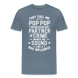 The Call Me Pop Pop Because Partner In Crime Makes Me Sound Like a Bad Influence Men's Premium T-Shirt - steel blue