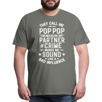 The Call Me Pop Pop Because Partner In Crime Makes Me Sound Like a Bad Influence Men's Premium T-Shirt - asphalt gray