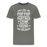 The Call Me Pop Pop Because Partner In Crime Makes Me Sound Like a Bad Influence Men's Premium T-Shirt - asphalt gray