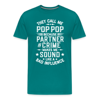 The Call Me Pop Pop Because Partner In Crime Makes Me Sound Like a Bad Influence Men's Premium T-Shirt - teal