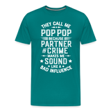 The Call Me Pop Pop Because Partner In Crime Makes Me Sound Like a Bad Influence Men's Premium T-Shirt - teal