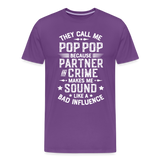 The Call Me Pop Pop Because Partner In Crime Makes Me Sound Like a Bad Influence Men's Premium T-Shirt - purple