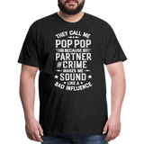 The Call Me Pop Pop Because Partner In Crime Makes Me Sound Like a Bad Influence Men's Premium T-Shirt - charcoal grey