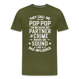 The Call Me Pop Pop Because Partner In Crime Makes Me Sound Like a Bad Influence Men's Premium T-Shirt - olive green
