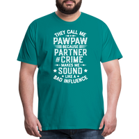 They Call Me Pawpaw Because Partner in Crome Makes Me Sound Like a Bad Influence Men's Premium T-Shirt - teal