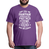 They Call Me Pawpaw Because Partner in Crome Makes Me Sound Like a Bad Influence Men's Premium T-Shirt - purple