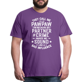 They Call Me Pawpaw Because Partner in Crome Makes Me Sound Like a Bad Influence Men's Premium T-Shirt - purple
