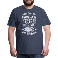 They Call Me Pawpaw Because Partner in Crome Makes Me Sound Like a Bad Influence Men's Premium T-Shirt - heather blue