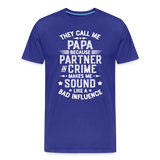 They Call Me Papa Because Partner in Crime Makes Me Sound Like a Bad Influence Men's Premium T-Shirt - royal blue