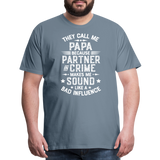 They Call Me Papa Because Partner in Crime Makes Me Sound Like a Bad Influence Men's Premium T-Shirt - steel blue