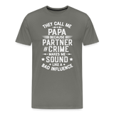 They Call Me Papa Because Partner in Crime Makes Me Sound Like a Bad Influence Men's Premium T-Shirt - asphalt gray