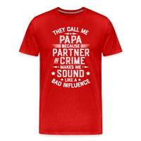 They Call Me Papa Because Partner in Crime Makes Me Sound Like a Bad Influence Men's Premium T-Shirt - red