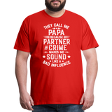 They Call Me Papa Because Partner in Crime Makes Me Sound Like a Bad Influence Men's Premium T-Shirt - red