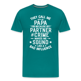 They Call Me Papa Because Partner in Crime Makes Me Sound Like a Bad Influence Men's Premium T-Shirt - teal
