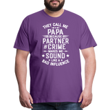 They Call Me Papa Because Partner in Crime Makes Me Sound Like a Bad Influence Men's Premium T-Shirt - purple