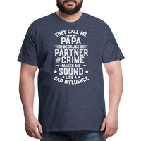 They Call Me Papa Because Partner in Crime Makes Me Sound Like a Bad Influence Men's Premium T-Shirt - heather blue