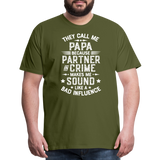 They Call Me Papa Because Partner in Crime Makes Me Sound Like a Bad Influence Men's Premium T-Shirt - olive green