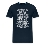 They Call Me Papa Because Partner in Crime Makes Me Sound Like a Bad Influence Men's Premium T-Shirt - deep navy