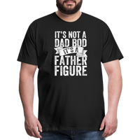 It's Not a Dad Bod It's a Father Figure Men's Premium T-Shirt - black