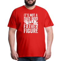 It's Not a Dad Bod It's a Father Figure Men's Premium T-Shirt - red