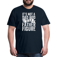 It's Not a Dad Bod It's a Father Figure Men's Premium T-Shirt - deep navy