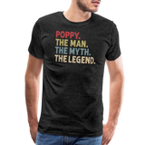 Poppy the Man the Myth the Legend Men's Premium T-Shirt - charcoal grey