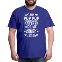 They Call Me Pop Pop Because Partner In Crime Makes Me Sound Like a Bad Influence Men's Premium T-Shirt - royal blue