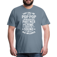 They Call Me Pop Pop Because Partner In Crime Makes Me Sound Like a Bad Influence Men's Premium T-Shirt - steel blue