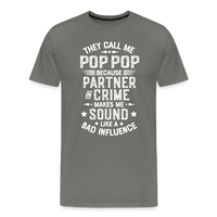 They Call Me Pop Pop Because Partner In Crime Makes Me Sound Like a Bad Influence Men's Premium T-Shirt - asphalt gray
