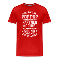They Call Me Pop Pop Because Partner In Crime Makes Me Sound Like a Bad Influence Men's Premium T-Shirt - red