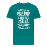 They Call Me Pop Pop Because Partner In Crime Makes Me Sound Like a Bad Influence Men's Premium T-Shirt - teal