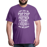 They Call Me Pop Pop Because Partner In Crime Makes Me Sound Like a Bad Influence Men's Premium T-Shirt - purple